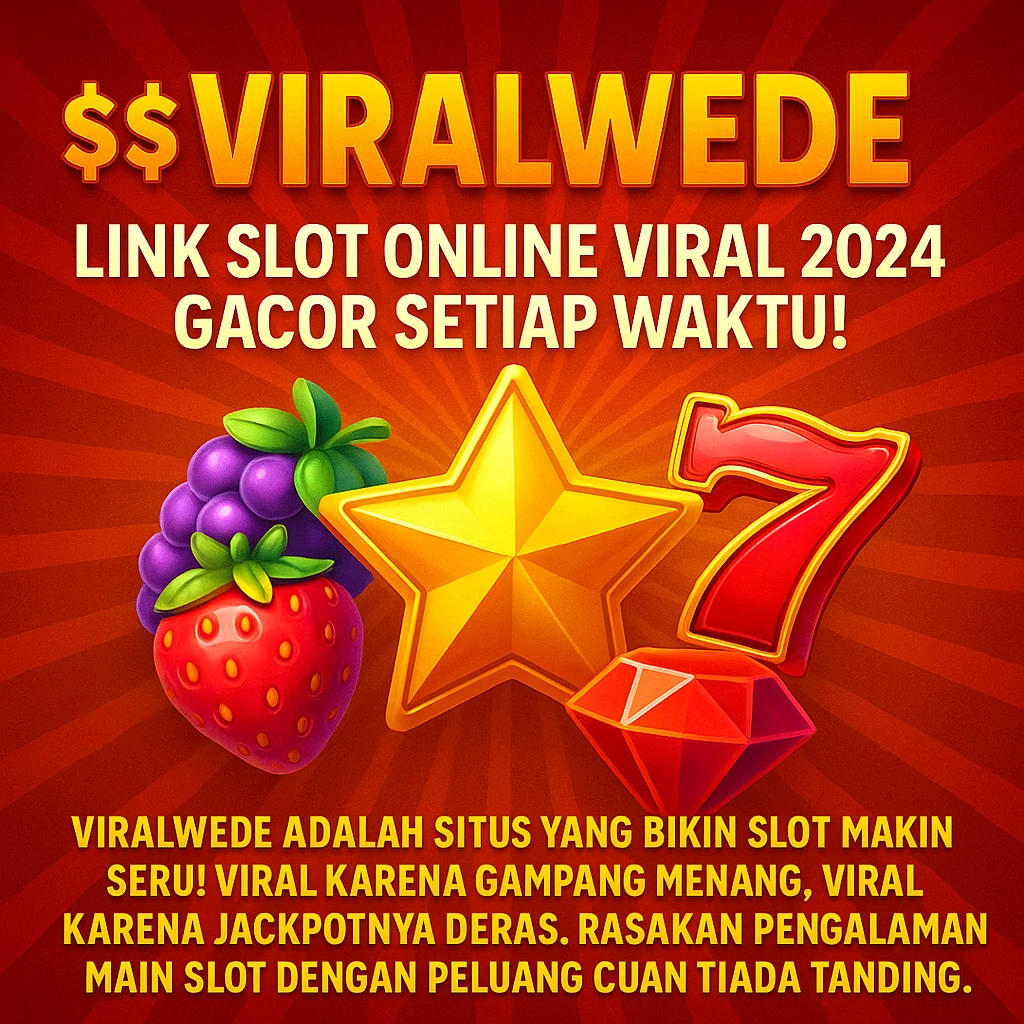 VIRALWEDE $$ Link Slot Online Viral 2024, Gacor Setiap Waktu!